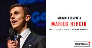Marius Herciu intervista: Ambassador ed esperto Network Marketing